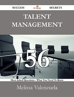 E-Book (epub) Talent Management 56 Success Secrets - 56 Most Asked Questions On Talent Management - What You Need To Know von Melissa Valenzuela