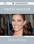 E-Book (epub) Tricia Helfer 83 Success Facts - Everything you need to know about Tricia Helfer von Diane Deleon
