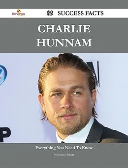 E-Book (epub) Charlie Hunnam 83 Success Facts - Everything you need to know about Charlie Hunnam von Nicholas Hebert