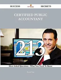 E-Book (epub) Certified Public Accountant 213 Success Secrets - 213 Most Asked Questions On Certified Public Accountant - What You Need To Know von Brenda Vega