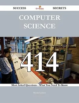 E-Book (epub) Computer Science 414 Success Secrets - 414 Most Asked Questions On Computer Science - What You Need To Know von Brenda Lambert