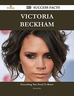 E-Book (epub) Victoria Beckham 153 Success Facts - Everything you need to know about Victoria Beckham von Ronald Ray