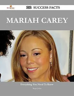 E-Book (epub) Mariah Carey 232 Success Facts - Everything you need to know about Mariah Carey von Roger Johns