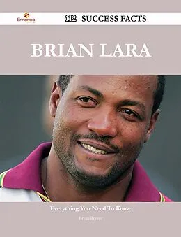 E-Book (epub) Brian Lara 112 Success Facts - Everything you need to know about Brian Lara von Bryan Reeves