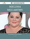 E-Book (epub) Melissa McCarthy 99 Success Facts - Everything you need to know about Melissa McCarthy von Scott Mayo
