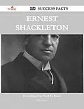 E-Book (epub) Ernest Shackleton 158 Success Facts - Everything you need to know about Ernest Shackleton von Billy Melton