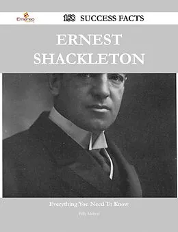 E-Book (epub) Ernest Shackleton 158 Success Facts - Everything you need to know about Ernest Shackleton von Billy Melton