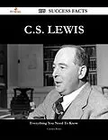 E-Book (epub) C.S. Lewis 199 Success Facts - Everything you need to know about C.S. Lewis von Carolyn Rowe