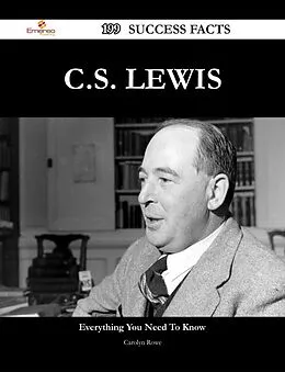 E-Book (epub) C.S. Lewis 199 Success Facts - Everything you need to know about C.S. Lewis von Carolyn Rowe