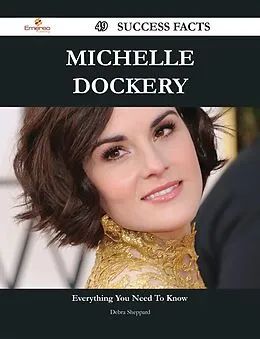 E-Book (epub) Michelle Dockery 49 Success Facts - Everything you need to know about Michelle Dockery von Debra Sheppard