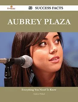 E-Book (epub) Aubrey Plaza 53 Success Facts - Everything you need to know about Aubrey Plaza von Andrew Pollard