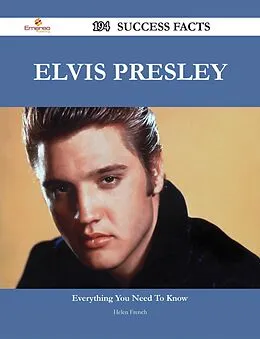 E-Book (epub) Elvis Presley 194 Success Facts - Everything you need to know about Elvis Presley von Helen French