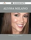 E-Book (epub) Alyssa Milano 201 Success Facts - Everything you need to know about Alyssa Milano von Raymond Reeves