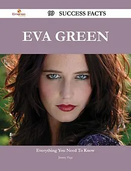 E-Book (epub) Eva Green 99 Success Facts - Everything you need to know about Eva Green von Jimmy Page