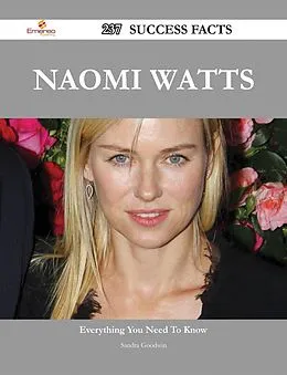 E-Book (epub) Naomi Watts 237 Success Facts - Everything you need to know about Naomi Watts von Sandra Goodwin