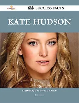 E-Book (epub) Kate Hudson 223 Success Facts - Everything you need to know about Kate Hudson von Jerry Atkins