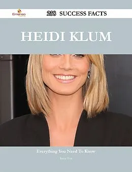 ePUB Heidi Klum 238 Success Facts - Everything you need to know about Heidi Klum von Irene Fox