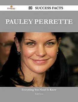 E-Book (epub) Pauley Perrette 38 Success Facts - Everything you need to know about Pauley Perrette von Todd Cross