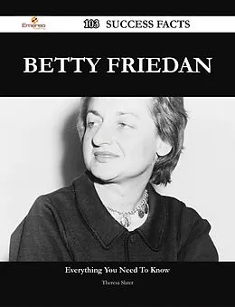 E-Book (epub) Betty Friedan 103 Success Facts - Everything you need to know about Betty Friedan von Theresa Slater