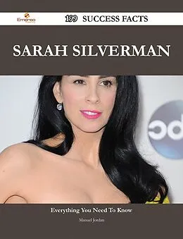 E-Book (epub) Sarah Silverman 199 Success Facts - Everything you need to know about Sarah Silverman von Manuel Jordan