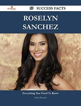 E-Book (epub) Roselyn Sanchez 59 Success Facts - Everything you need to know about Roselyn Sanchez von Jeffrey Brennan