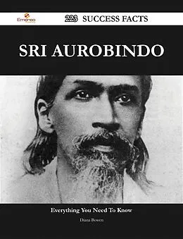 ePUB Sri Aurobindo 223 Success Facts - Everything you need to know about Sri Aurobindo von Diana Bowen