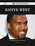 E-Book (epub) Kanye West 304 Success Facts - Everything you need to know about Kanye West von Shirley Rowe
