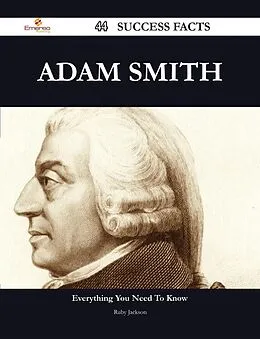 E-Book (epub) Adam Smith 44 Success Facts - Everything you need to know about Adam Smith von Ruby Jackson