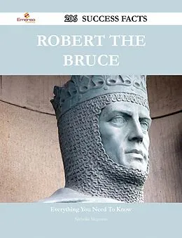 E-Book (epub) Robert the Bruce 206 Success Facts - Everything you need to know about Robert the Bruce von Nicholas Mcgowan
