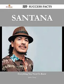 E-Book (epub) Santana 279 Success Facts - Everything you need to know about Santana von James Chang