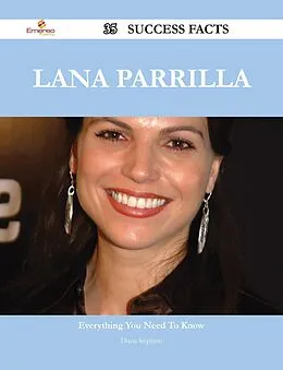 E-Book (epub) Lana Parrilla 35 Success Facts - Everything you need to know about Lana Parrilla von Diana Stephens