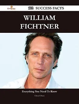 E-Book (epub) William Fichtner 122 Success Facts - Everything you need to know about William Fichtner von Cheryl Olsen