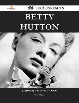 E-Book (epub) Betty Hutton 125 Success Facts - Everything you need to know about Betty Hutton von Ernest Higgins