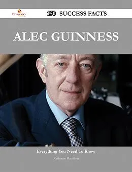 E-Book (epub) Alec Guinness 150 Success Facts - Everything you need to know about Alec Guinness von Katherine Hamilton