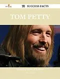 E-Book (epub) Tom Petty 78 Success Facts - Everything you need to know about Tom Petty von Ashley Atkinson