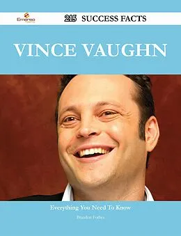 E-Book (epub) Vince Vaughn 215 Success Facts - Everything you need to know about Vince Vaughn von Brandon Forbes