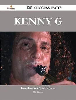E-Book (epub) Kenny G 241 Success Facts - Everything you need to know about Kenny G von Mike Fleming
