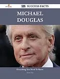 E-Book (epub) Michael Douglas 152 Success Facts - Everything you need to know about Michael Douglas von Martin Hale