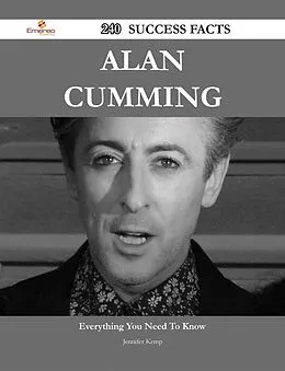 E-Book (epub) Alan Cumming 240 Success Facts - Everything you need to know about Alan Cumming von Jennifer Kemp