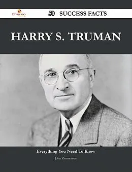 E-Book (epub) Harry S. Truman 50 Success Facts - Everything you need to know about Harry S. Truman von John Zimmerman