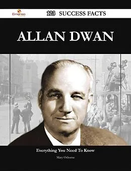 E-Book (epub) Allan Dwan 123 Success Facts - Everything you need to know about Allan Dwan von Mary Osborne