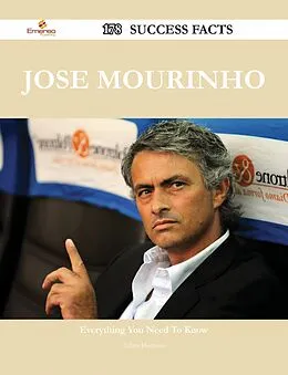 E-Book (epub) Jose Mourinho 178 Success Facts - Everything you need to know about Jose Mourinho von Adam Harrison
