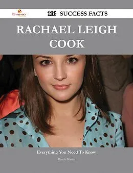 E-Book (epub) Rachael Leigh Cook 116 Success Facts - Everything you need to know about Rachael Leigh Cook von Randy Martin