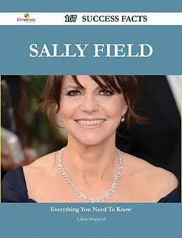 E-Book (epub) Sally Field 167 Success Facts - Everything you need to know about Sally Field von Lillian Shepherd