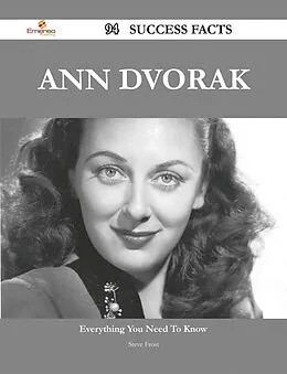 E-Book (epub) Ann Dvorak 94 Success Facts - Everything you need to know about Ann Dvorak von Steve Frost