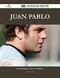 E-Book (epub) Juan Pablo 202 Success Facts - Everything you need to know about Juan Pablo von Marilyn Craft