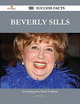 E-Book (epub) Beverly Sills 108 Success Facts - Everything you need to know about Beverly Sills von Jane Curry