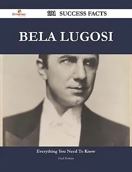 E-Book (epub) Bela Lugosi 191 Success Facts - Everything you need to know about Bela Lugosi von Fred Perkins