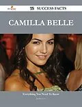 E-Book (epub) Camilla Belle 72 Success Facts - Everything you need to know about Camilla Belle von Jessica Love