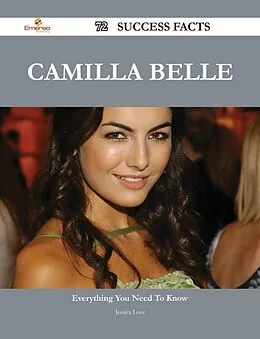 E-Book (epub) Camilla Belle 72 Success Facts - Everything you need to know about Camilla Belle von Jessica Love